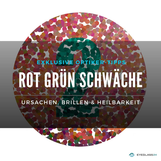 Rot Grün Schwäche: Ursachen, Brillen & Heilbarkeit